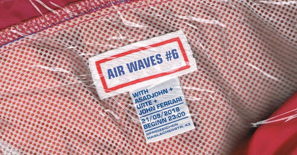 AIR WAVES #6 w/ Asadjohn & URTE || Freitag, 21.09.18