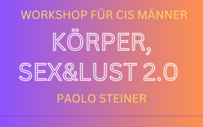 „Körper, Sex & Lust 2.0“ – Für cis-Männer