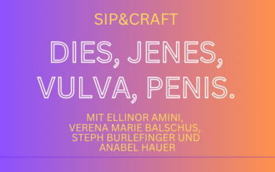 Dies, Jenes, Vulva, Penis – ein Sip & Craft im Zeich(n)en des Genitals