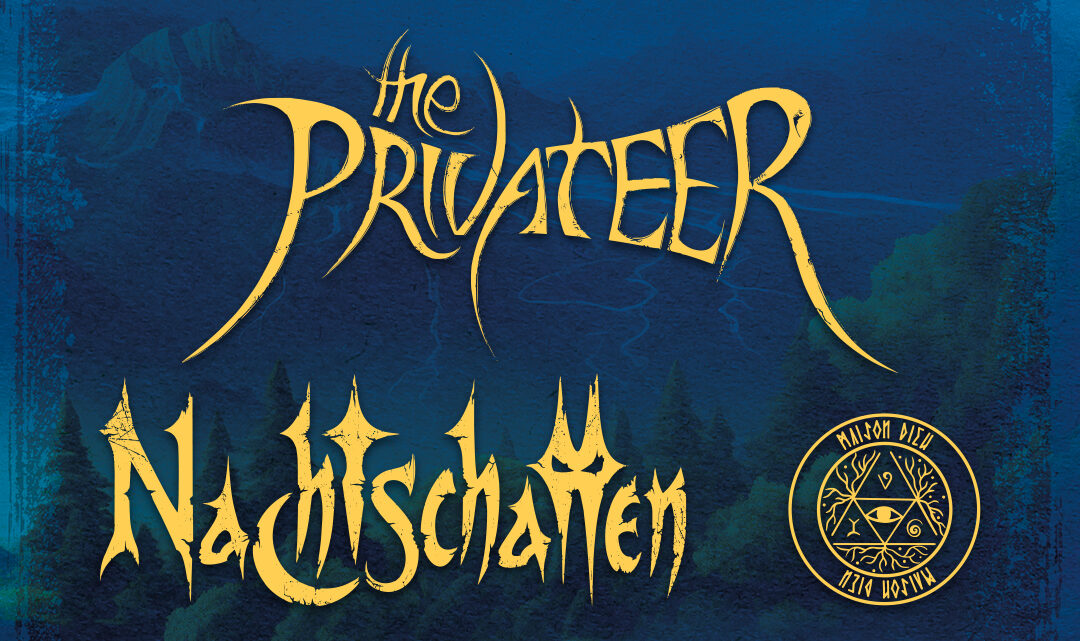 The Privateer + Nachtschatten + Maison Dieu