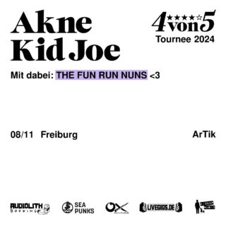 Heute geben wir euch den Supportact für die AKNE KID JOE-Show bei uns bekannt: the one and only THE FUN RUN NUNS! 
Die Freiburger*innen spielen Punk: weil es Spaß macht und sein muss. Seit 2020 heißt es: Schnell schrammeln statt stramm stammeln. Antikapitalistisch, antisexistisch, 
antirassistisch – wie es sein sollte aber leider nicht ist. 

08. November 2024
AKNE KID JOE + THE FUN RUN NUNS
ArTik Freiburg
Einlass: ab 20 Uhr
Beginn: 21 Uhr
⚡Ticketlink in Bio

@aknekidjoe_band 
@audiolithbooking
@funrunnuns